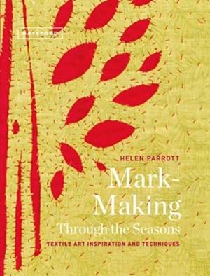 Bild des Verkufers fr Mark-Making Through the Seasons: Textile Art Inspiration and Techniques by Parrott, Helen [Hardcover ] zum Verkauf von booksXpress