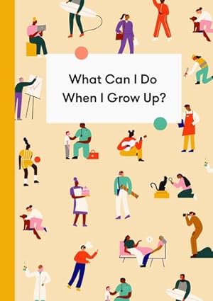 Imagen del vendedor de What Can I Do When I Grow Up: A Childrenâs Career Guide by Life of School The [Hardcover ] a la venta por booksXpress