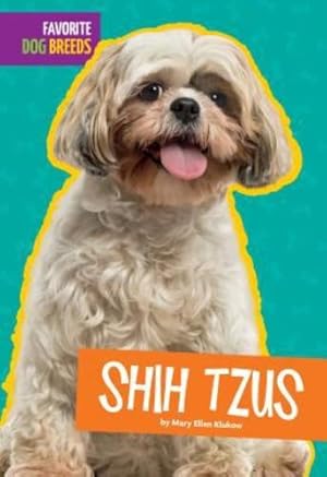 Image du vendeur pour Shih Tzus (Favorite Dog Breeds) by Klukow, Mary Ellen [Paperback ] mis en vente par booksXpress