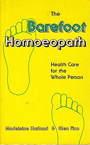 Immagine del venditore per The Barefoot Homoeopath: Health Care for the Whole Person venduto da MULTI BOOK