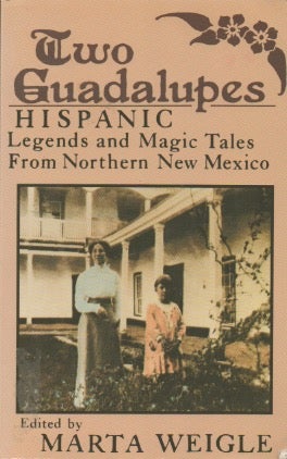 Two Guadalupes_ Hispanic Legends and Magic Tales From Northern New Mexico