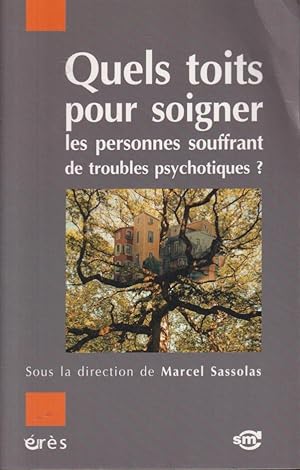 Bild des Verkufers fr Quels toits pour soigner les personnes souffrant de troubles psychotiques? zum Verkauf von PRISCA