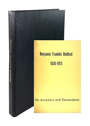 Benjamin Franklin Bedford, 1836 - 1913: His Ancestors and Descendants