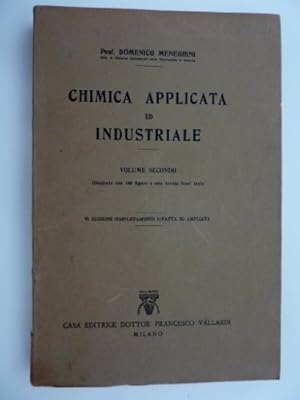 Immagine del venditore per CHIMICA APPLICATA ED INDUSTRIALE Volume Secondo,illustrato con 148 figure e una tavola fuori testo. VI Edizione completamente ampliata e rifatta venduto da MULTI BOOK