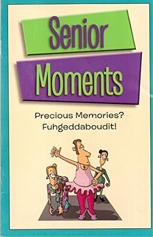 Seller image for Senior Moments: Precious Memories? Fuhgeddaboudit! (Paperback) for sale by InventoryMasters