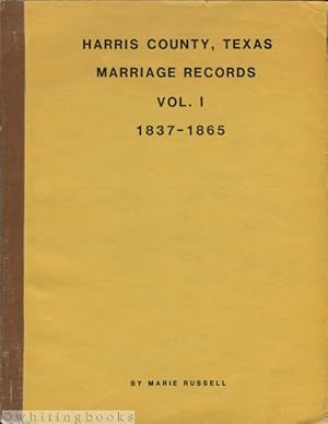 Bild des Verkufers fr Marriage Records, Harris County, Texas: Volume 1, 1837-1865 zum Verkauf von Whiting Books