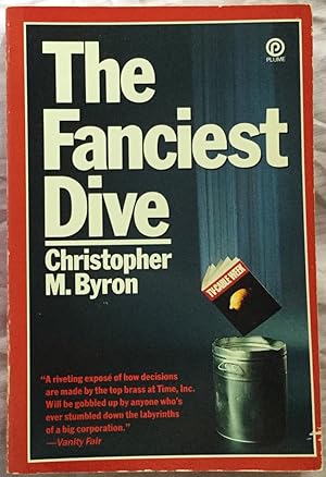 The Fanciest Dive: What Happened When the Media Empire of TIME/LIFE Leaped Without Looking into t...