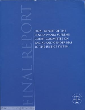 Final Report of the Pennsylvania Supreme Court Committee on Racial and Gender Bias in the Justice...