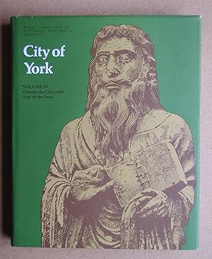 Image du vendeur pour An Inventory of the Historical Monuments in the City of York. Volume IV: Outside the City Walls East of the Ouse. mis en vente par N. G. Lawrie Books