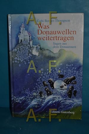Imagen del vendedor de Was Donauwellen weitertragen a la venta por Antiquarische Fundgrube e.U.
