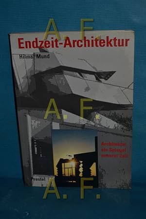 Bild des Verkufers fr Endzeit-Architektur : Architektur als Spiegel unserer Zeit Hilmar Mund zum Verkauf von Antiquarische Fundgrube e.U.