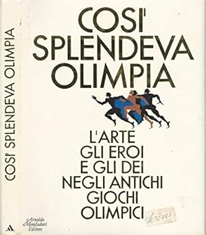 Imagen del vendedor de Cos splendeva Olimpia. L'arte gli eroi e gli dei negli antichi giochi olimpici. a la venta por MULTI BOOK