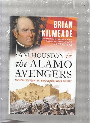 Bild des Verkufers fr Sam Houston and The Alamo Avengers: The Texas Victory That Changed American History zum Verkauf von Old Book Shop of Bordentown (ABAA, ILAB)