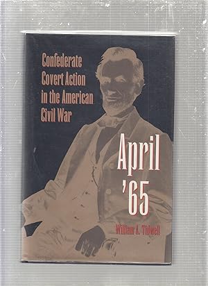 April '65: Confederate Covert Action in the American Civil War