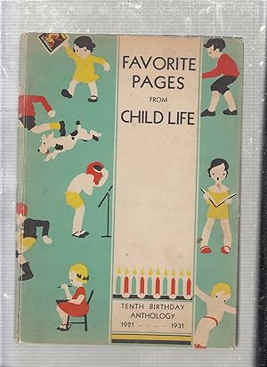 Imagen del vendedor de Favorite Pages from Child Life (Tenth Birthday Anthology 1921-1931) a la venta por Old Book Shop of Bordentown (ABAA, ILAB)