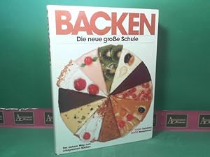 Backen - Die neue große Schule - Der sichere Weg zum erfolgreichen Backen.