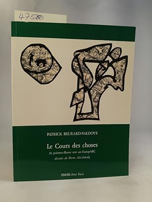 Seller image for Le Cours des choses. 26 pomes-fleuve vers un EuropABC Dessins de Pierre Alechinsky for sale by ANTIQUARIAT Franke BRUDDENBOOKS