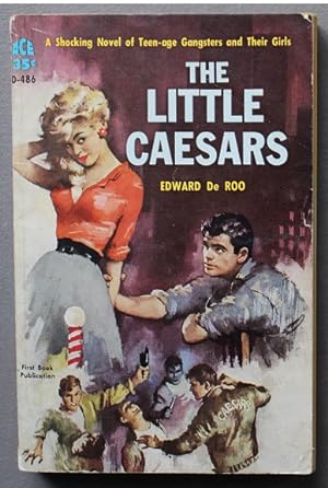 The LITTLE CAESARS. (Ace Book #D-486 ); Juvenile Delinquency, Teen-Age Gangsters & Their Girls.