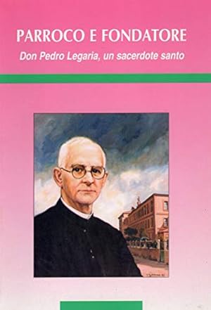 Imagen del vendedor de Parroco e Fondatore - Don Pedro Legaria , un sacerdore santo a la venta por MULTI BOOK
