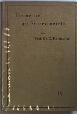 Immagine del venditore per Elemente der Stereometrie: VIERTER TEIL: Fortsetzung der schwierigeren Untersuchungen. venduto da books4less (Versandantiquariat Petra Gros GmbH & Co. KG)