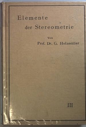 Seller image for Elemente der Stereometrie: DRITTER TEIL: Die Untersuchung und Konstruktion schwierigerer Raumgebilde. for sale by books4less (Versandantiquariat Petra Gros GmbH & Co. KG)