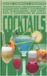 Immagine del venditore per Cocktails. Conoscere, riconoscere e preparare tutti i cocktails pi importanti, dai classici e codificati ai nuovi. Ediz. illustrata venduto da MULTI BOOK