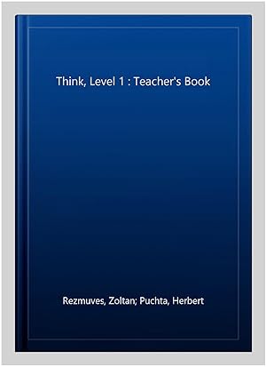 Image du vendeur pour Think, Level 1 : Teacher's Book mis en vente par GreatBookPricesUK