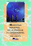 Seller image for Marketing Industriel : De La Stratgie  L'oprationnel for sale by RECYCLIVRE