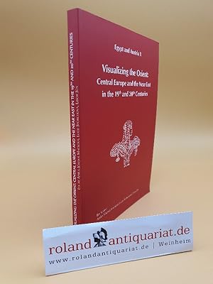 Image du vendeur pour Egypt and Austria X : Visualizing the Orient : Central Europe and the Near East in the 19th and 20th centuries Proceedings of the symposium ; Czech Institute of Egyptologyn mis en vente par Roland Antiquariat UG haftungsbeschrnkt