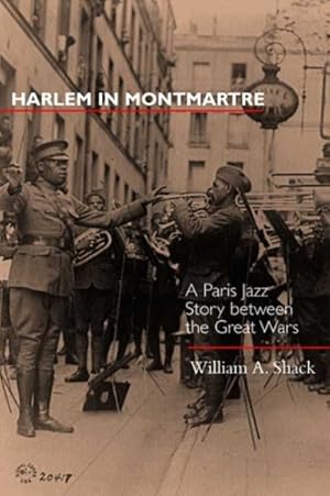 Seller image for Harlem in Montmartre : A Paris Jazz Story Between the Great Wars for sale by GreatBookPrices