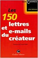 Seller image for Les 150 Lettres Et E-mails Du Crateur for sale by RECYCLIVRE