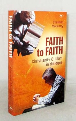 Bild des Verkufers fr Faith to Faith Christianity and Islam in Dialogue zum Verkauf von Adelaide Booksellers