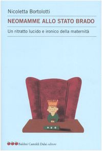 Imagen del vendedor de Neomamme allo stato brado. Un ritratto lucido e ironico della maternit a la venta por MULTI BOOK