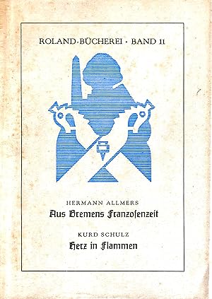 Aus Bremens Franzosenzeit - Herz in Flammen - (= Roland-Bücherei, Band 11)