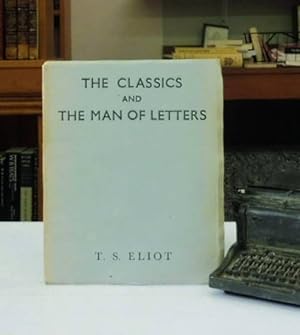 The Classics and The Man of Letters: The Presidential Address delivered to the Classical Associat...
