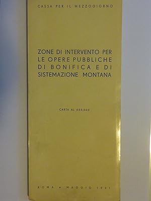 Cassa per il Mezzogiorno ZONE DI INTERVENTO PER LE OPERE PUBBLICHE DI BONIFICA E DI SISTEMAZIONE ...