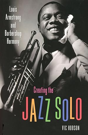 Seller image for Creating the Jazz Solo: Louis Armstrong and Barbershop Harmony for sale by Bagatelle Books, IOBA