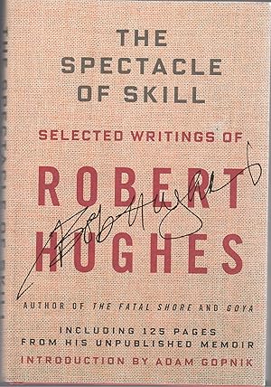 Image du vendeur pour THE SPECTACLE OF SKILL. Selected Writings of Robert Hughes mis en vente par BOOK NOW