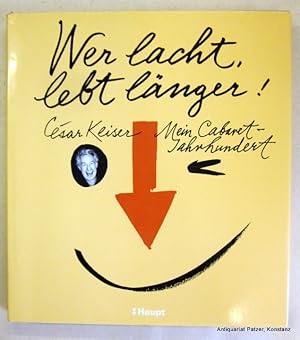 Wer lacht, lebt länger! Mein Cabaret-Jahrhundert. 2., erweiterte Auflage. Bern, Haupt, 2001. 4to....