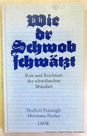 Seller image for Wie dr Schwob schwtzt. Reiz und Reichtum der schwbischen Mundart. Stuttgart, DRW-Verlag, 1990. Mit zahlreichen, teils farbigen Abbildungen u. Illustrationen von Hans Helfersdorfer. 197 S., 1 Bl. Or.-Pp.; tlw. verblasst u. leicht fleckig, Vorderdeckel am Oberrand mit Schabstelle. (ISBN 3871812617). for sale by Jrgen Patzer
