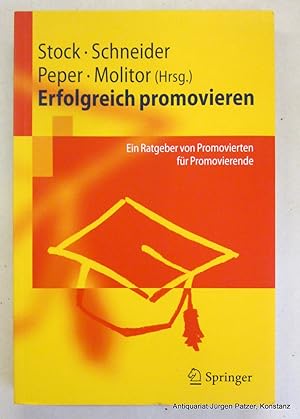 Seller image for Erfolgreich promovieren. Ein Ratgeber von Promovierten fr Promovierende. Berlin, Springer, 2006. XII, 326 S., 1 Bl. Or.-Kart. (ISBN 9783540296713). for sale by Jrgen Patzer