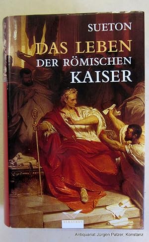 Das Leben der römischen Kaiser. Herausgegeben und übersetzt von Hans Martinet. Düsseldorf, Albatr...