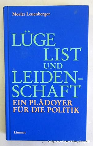 Imagen del vendedor de Lge, List und Leidenschaft. Ein Pldoyer fr die Politik. Unterlegt mit vierzehn Reden. 2. Auflage. Zrich, Limmat, 2008. 221 S., 1 Bl. Or.-Pp. (ISBN 9783857915444). a la venta por Jrgen Patzer