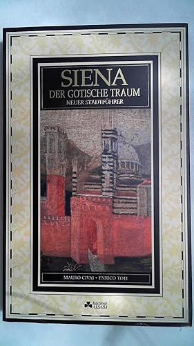 Siena. Der gotische Traum. Neuer Stadtführer,