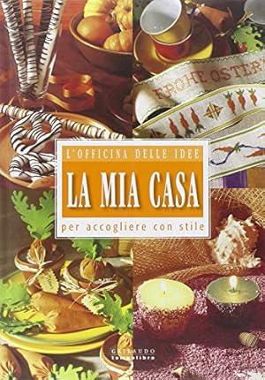 Imagen del vendedor de La mia casa. Per accogliere con stile a la venta por MULTI BOOK