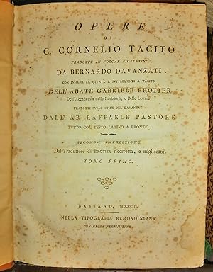 Opere di C. Cornelio Tacito tradotte in volgar fiorentino da Bernardo Davanzati con insieme le gi...