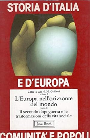 Seller image for Storia d'Italia e d'Europa vol. 8 : L'Europa nell'orizzonte del mondo Tomo II : Il secondo dopoguerra e le trasformazioni della vita sociale for sale by MULTI BOOK