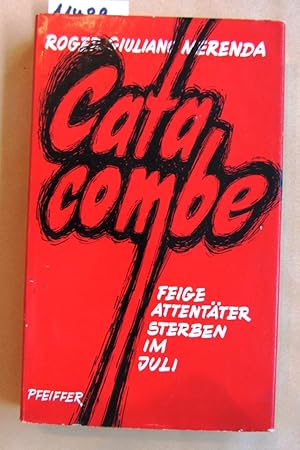 Catacombe. Feige Attentäter sterben im Juli. (Wie stürzt man einen Diktator und seine Führungsgru...