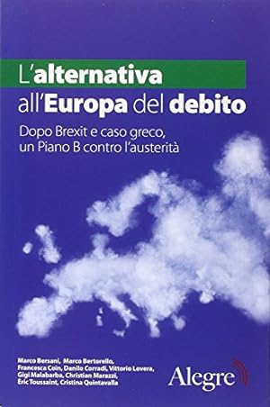Immagine del venditore per L'alternativa all'Europa del debito. Dopo Brexit e caso greco, un piano B contro l'austerit venduto da MULTI BOOK