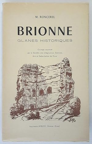 Glanes historiques sur Brionne depuis les temps les plus reculés jusqu'à la guerre de 1914. Dessi...